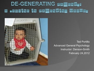 Ted Portillo Advanced General Psychology Instructor: Denson-Smith February 24,2012 