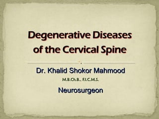 Dr. Khalid Shokor Mahmood M.B.Ch.B., F.I.C.M.S. Neurosurgeon 