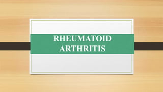 RHEUMATOID
ARTHRITIS
 