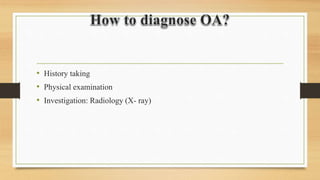• History taking
• Physical examination
• Investigation: Radiology (X- ray)
 