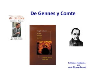De	
  Gennes	
  y	
  Comte	
  




                        Extractos realizados
                                  por
                        José Álvarez-Cornett
 
