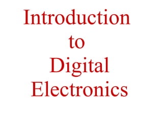 Introduction  to  Digital Electronics 