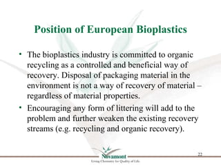 Position of European Bioplastics

• The bioplastics industry is committed to organic
  recycling as a controlled and benef...