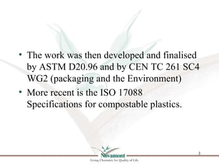 • The work was then developed and finalised
  by ASTM D20.96 and by CEN TC 261 SC4
  WG2 (packaging and the Environment)
•...