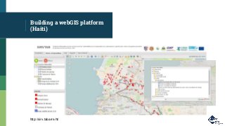 Building a webGIS platform
(Haiti)
http://sirv.tabarre.ht/
 