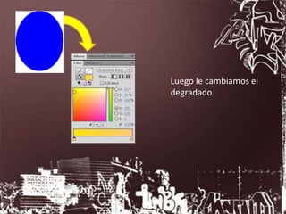 Luego le cambiamos el
degradado
 