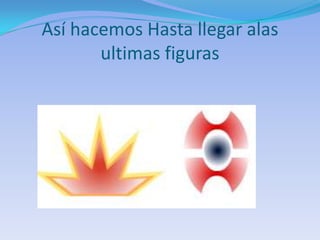 Así hacemos Hasta llegar alas
       ultimas figuras
 