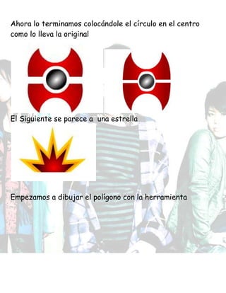 Ahora lo terminamos colocándole el círculo en el centro
como lo lleva la original
El Siguiente se parece a una estrella
Empezamos a dibujar el polígono con la herramienta
 