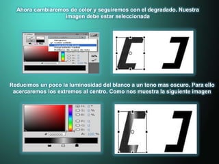 Ahora cambiaremos de color y seguiremos con el degradado. Nuestra
imagen debe estar seleccionada
Reducimos un poco la luminosidad del blanco a un tono mas oscuro. Para ello
acercaremos los extremos al centro. Como nos muestra la siguiente imagen
 
