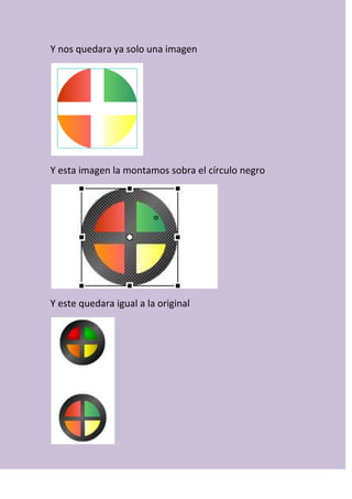 Y nos quedara ya solo una imagen
Y esta imagen la montamos sobra el círculo negro
Y este quedara igual a la original
 