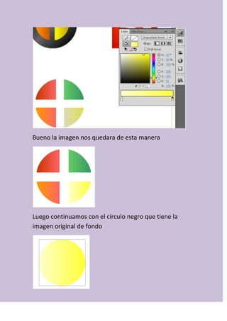 Bueno la imagen nos quedara de esta manera
Luego continuamos con el círculo negro que tiene la
imagen original de fondo
 