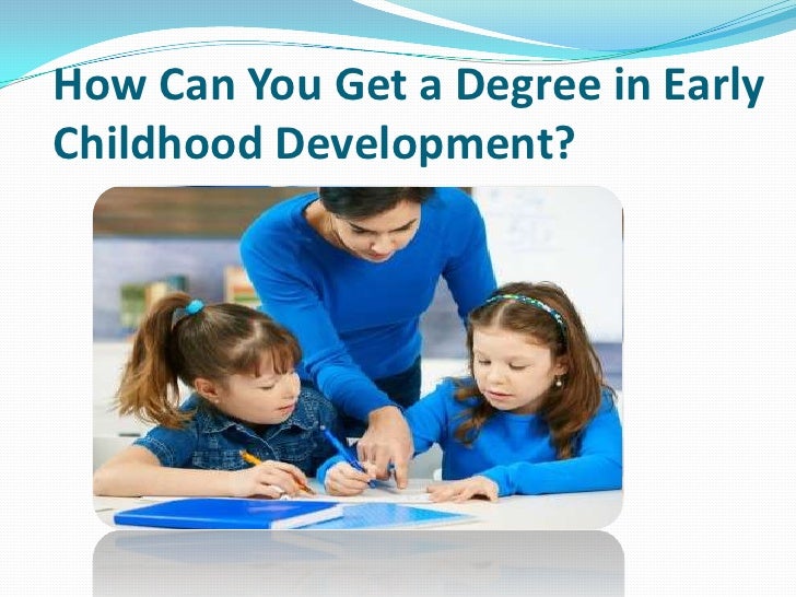 How Can You Get a Degree in Early Childhood Development?