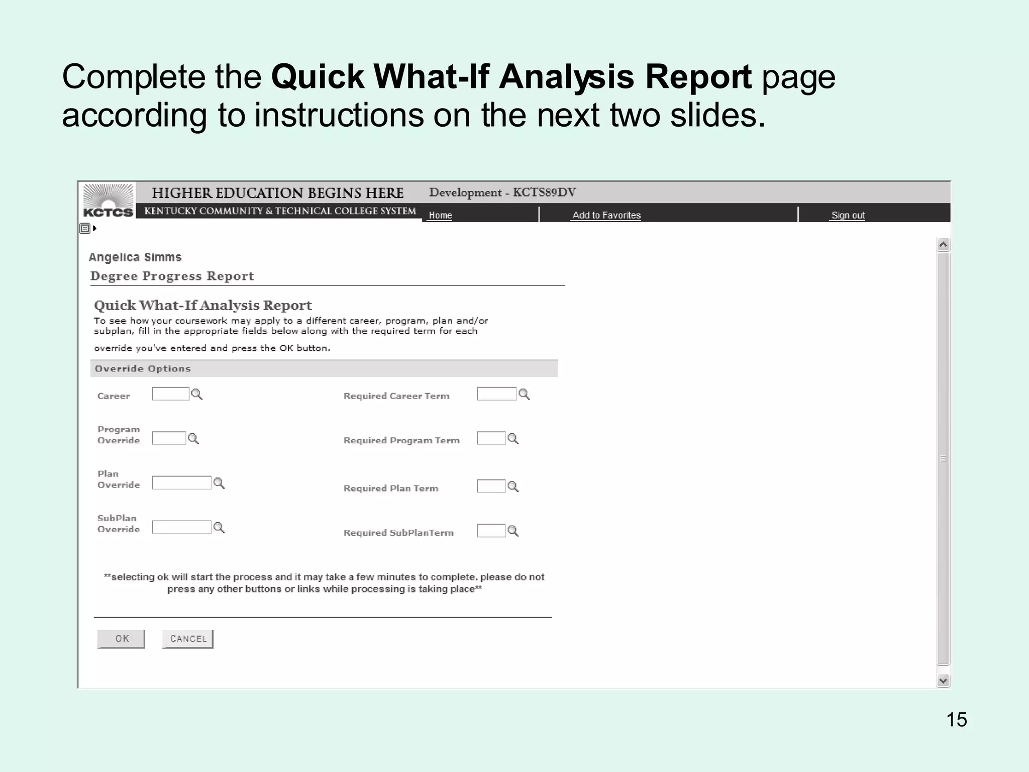 Complete the  Quick What-If Analysis Report  page according to instructions on the next two slides. 