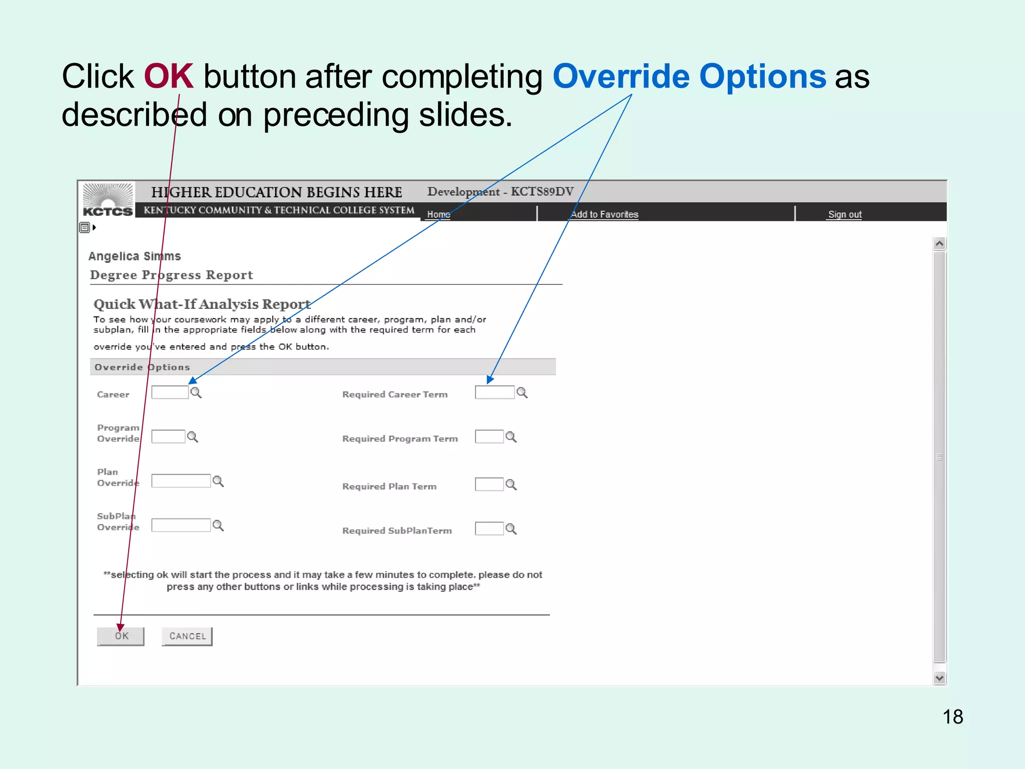 Click  OK  button after completing  Override Options  as described on preceding slides . 