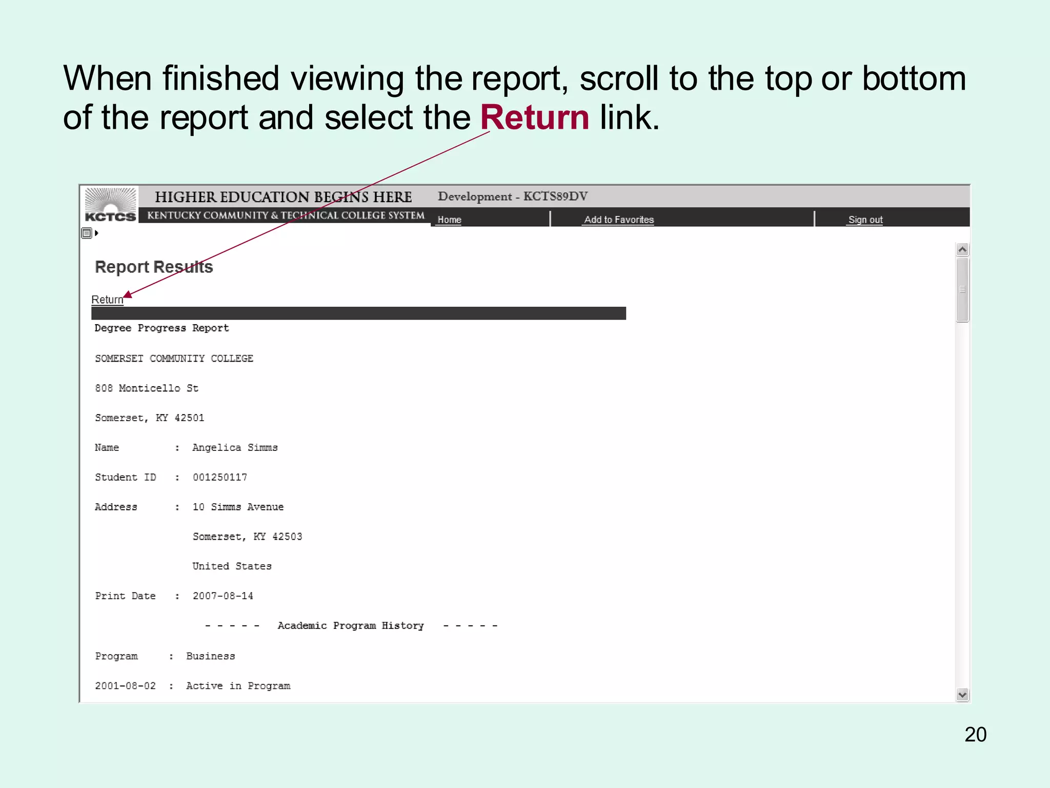 When finished viewing the report, scroll to the top or bottom of the report and select the  Return  link. 