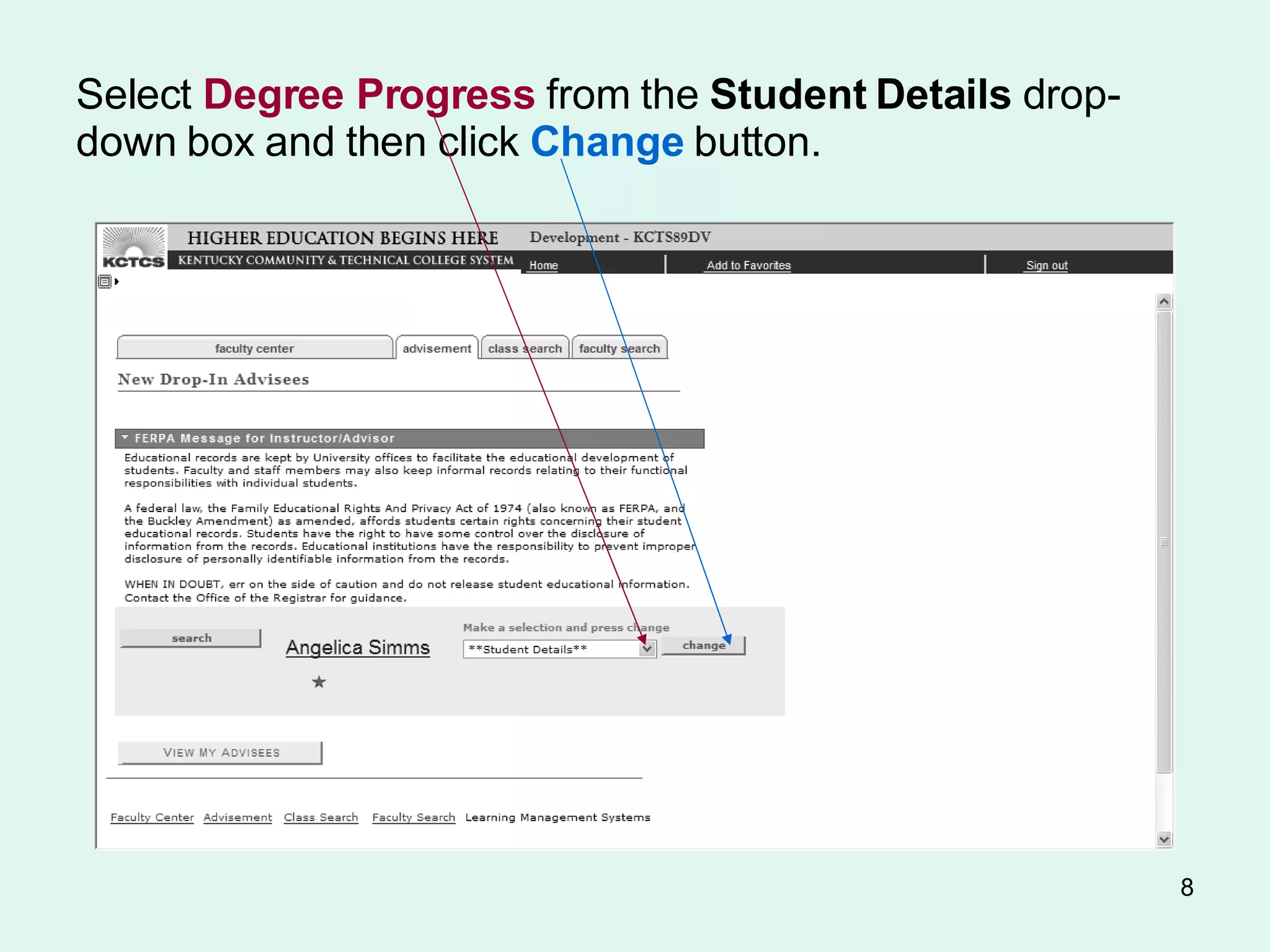 Select  Degree Progress   from the  Student Details  drop-down box and   then   click  Change  button. 