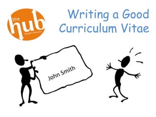 Writing a Good
Curriculum Vitae
 
