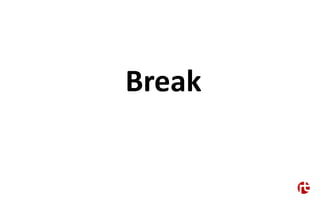 Break
 