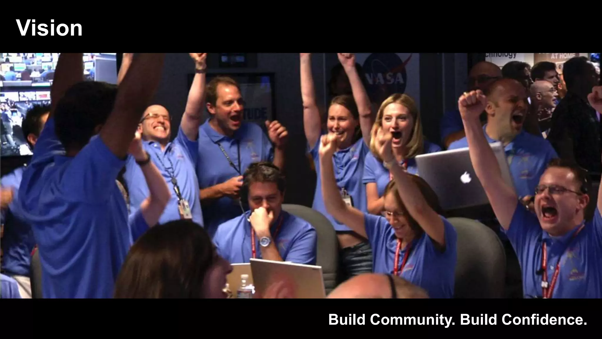 Vision
Build Community. Build Confidence.
 