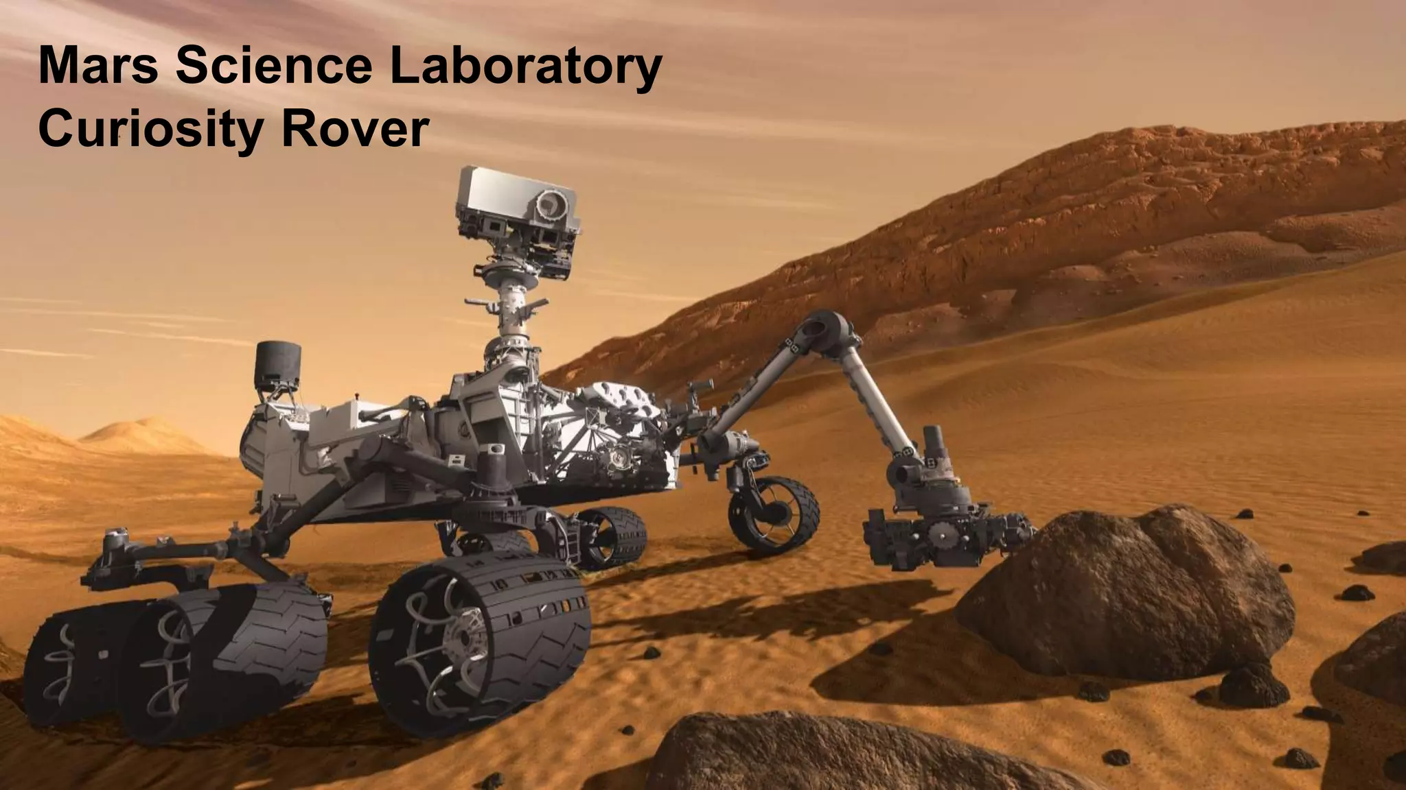 Mars Science Laboratory
Curiosity Rover
 