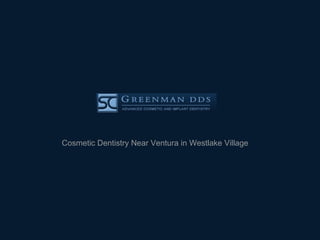 Cosmetic Dentistry Near Ventura in Westlake Village   