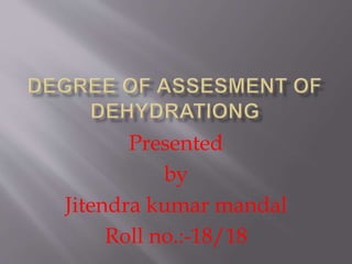Presented
by
Jitendra kumar mandal
Roll no.:-18/18
 