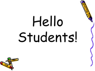 Hello
Students!
 