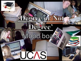 'Degree or not degree’ mood board