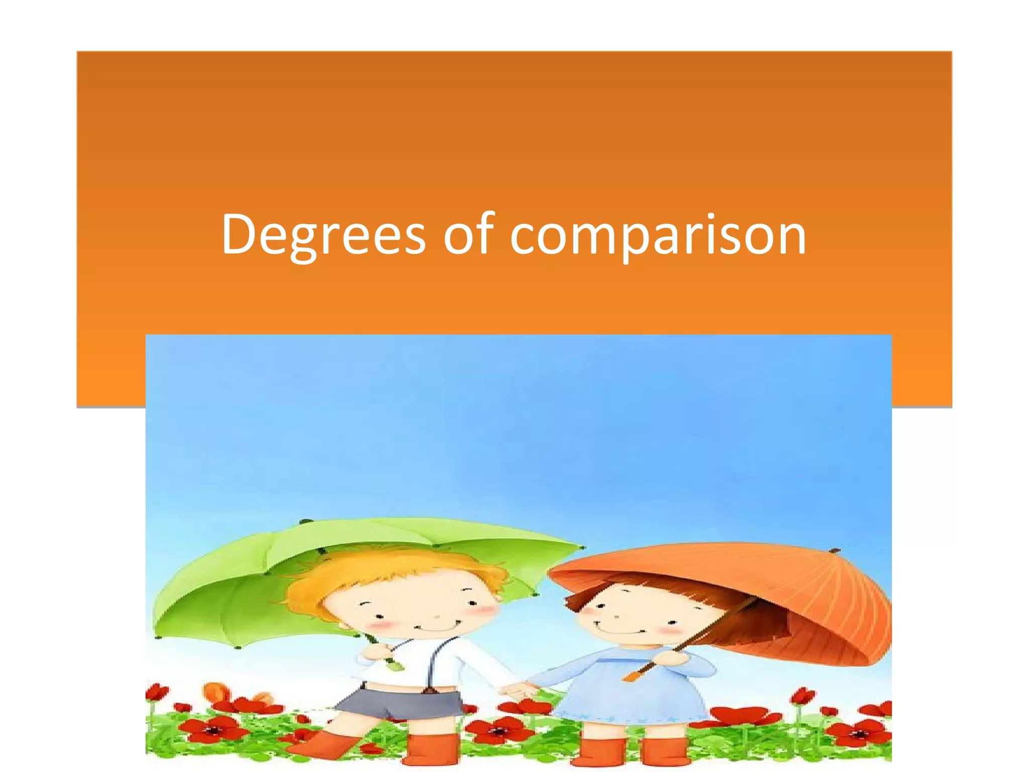 Degrees of comparisonDegrees of comparison