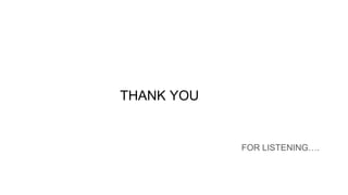 THANK YOU
FOR LISTENING….
 
