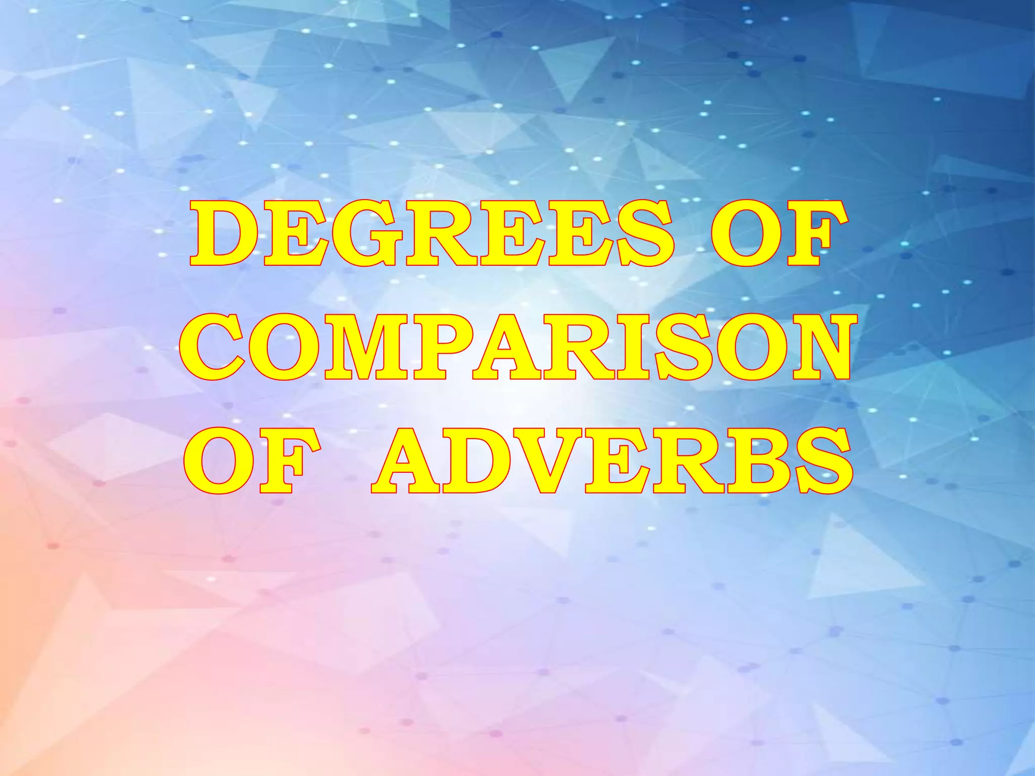 Degrees of comparison of adverbs | PPTX