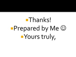 Thanks!
Prepared by Me 
   Yours truly,
 