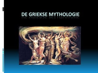 DE GRIEKSE MYTHOLOGIE
 