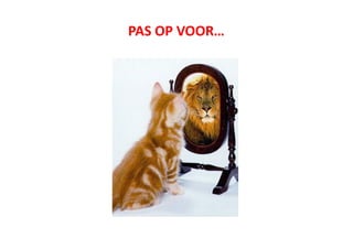 PAS OP VOOR…
 