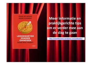 Meer informatie en
praktijkgerichte tips
om er verder mee aan
de slag te gaan
http://vision4dynamics.wordpress.com/publicaties/
 