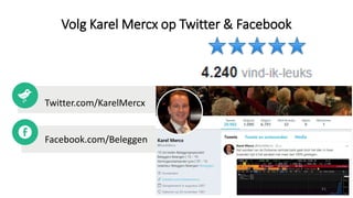 Volg Karel Mercx op Twitter & Facebook
Twitter.com/KarelMercx
Facebook.com/Beleggen
41
 