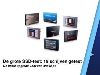 De grote SSD-test: 19 schijven getest
De beste upgrade voor een snelle pc
 