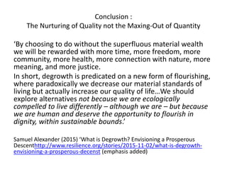 Conclusion :
The Nurturing of Quality not the Maxing-Out of Quantity
‘By choosing to do without the superfluous material w...