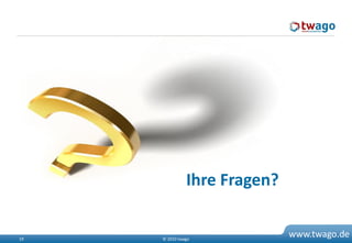 Ihre Fragen?


19   © 2010 twago
                              www.twago.de
 