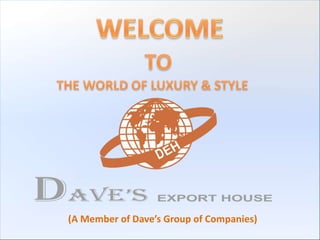 (A Member of Dave’s Group of Companies)
 