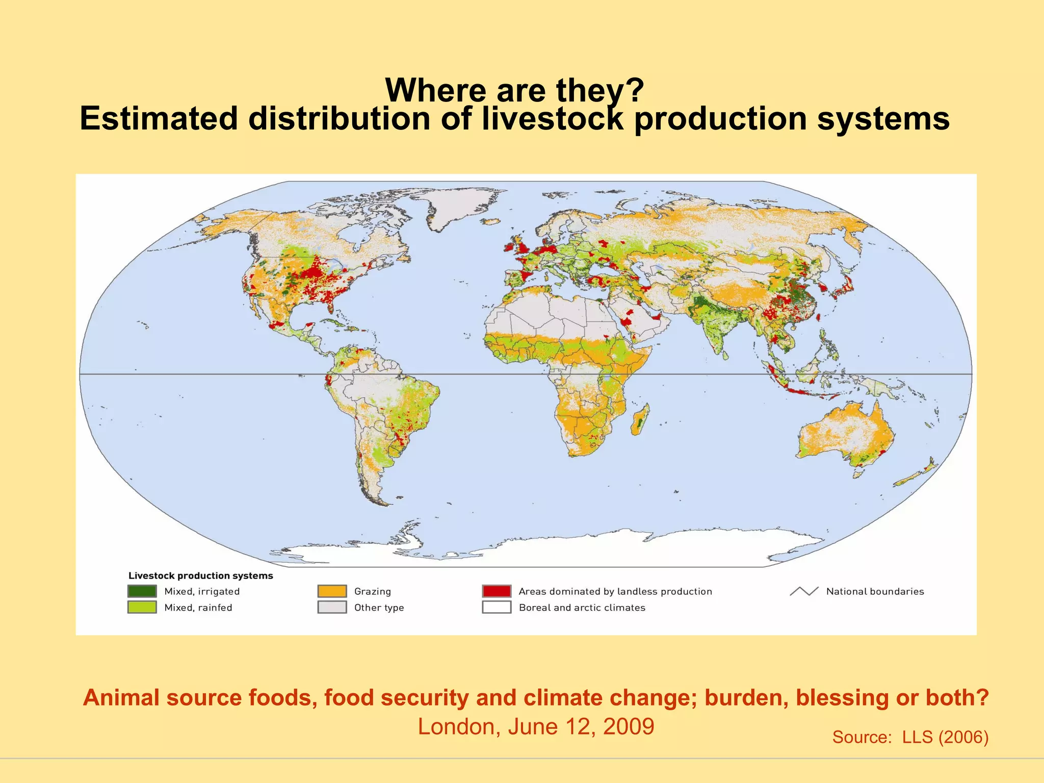 Where are they? Estimated distribution of livestock production systems Source:  LLS (2006) 