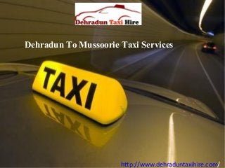 Dehradun To Mussoorie Taxi Services
http://www.dehraduntaxihire.com/
 