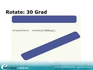 HTML5 & CSS3 Webinar - www.eduvision.de
Rotate: 30 Grad
 