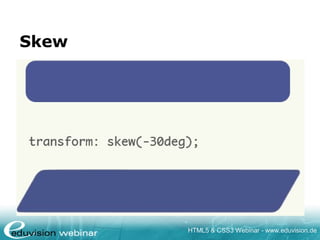 HTML5 & CSS3 Webinar - www.eduvision.de
Skew
 