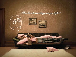 Herbestemming mogelijk?
 