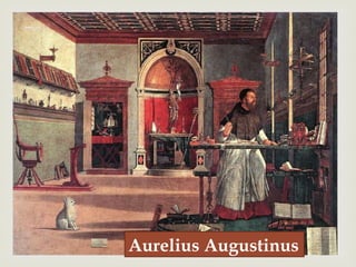 –
Aurelius Augustinus
 