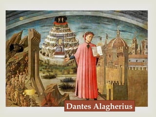 –
Dantes Alagherius
 