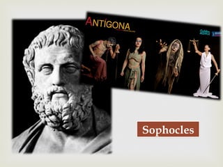 –
Sophocles
 