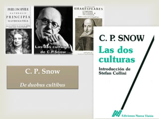–
C. P. Snow
De duobus cultibus
 