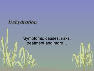Dehydration Symptoms, causes, risks, treatment and more… 